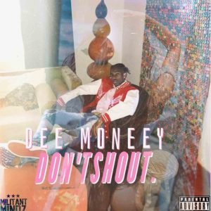 Don't Shout by Dee Moneey