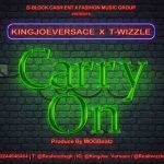 Carry On by King Joe Versace feat. T-Wizzle
