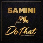 Do That by Samini feat. Fuse ODG