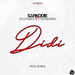 Didi by Sarkodie feat. Strongman & Kelvynboy