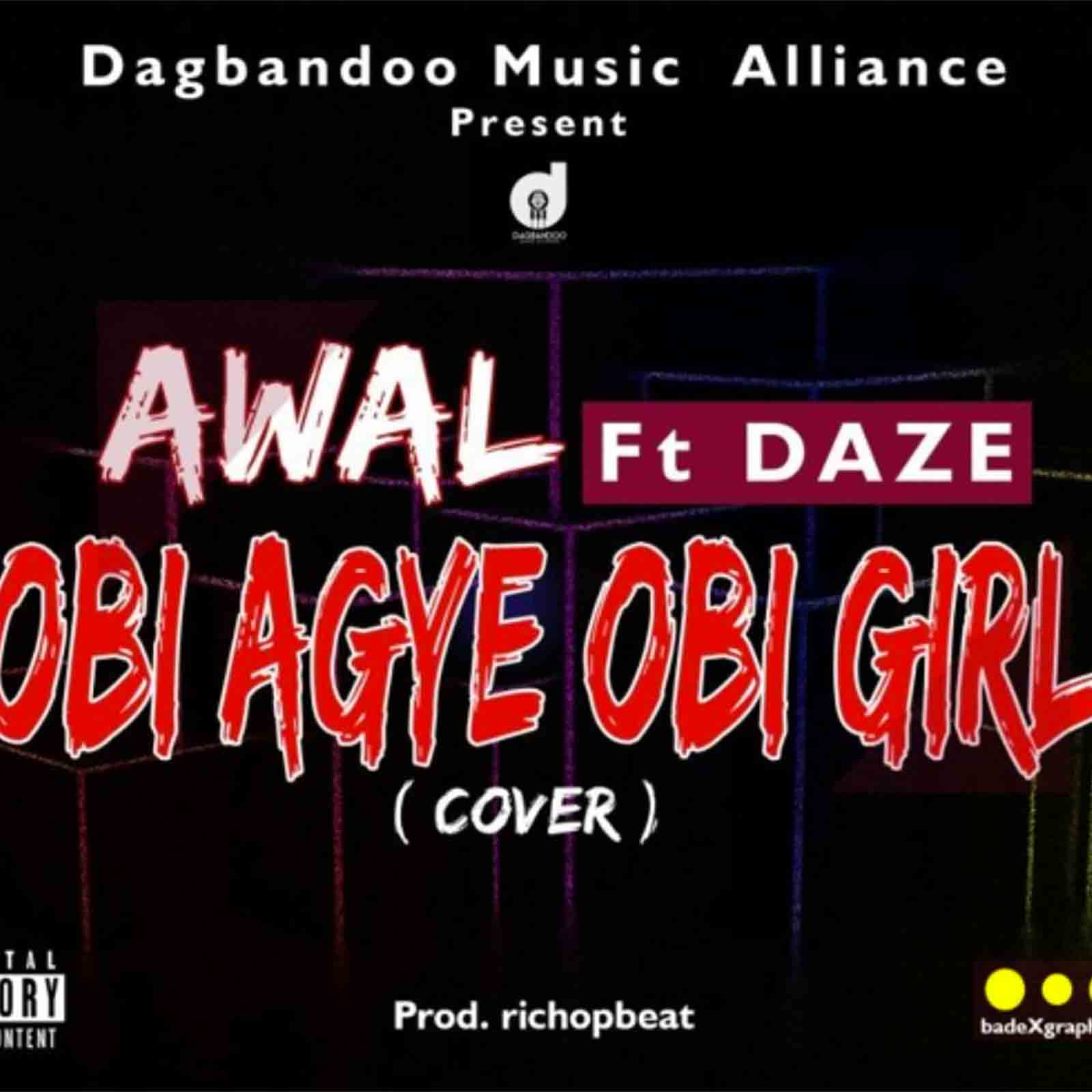 Obi Agye Obi Girl(Refix) by Awal feat. Daze