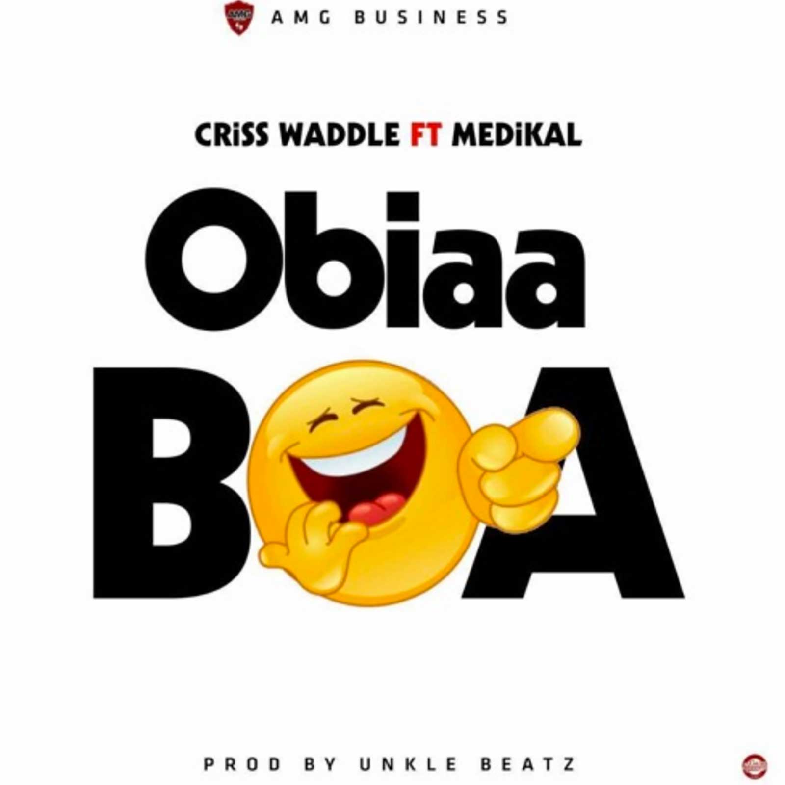Obiaa Boa by Criss Waddle feat. Medikal
