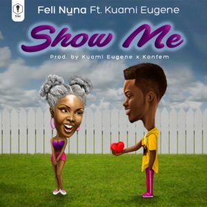 Show Me by Feli Nuna feat. Kuami Eugene