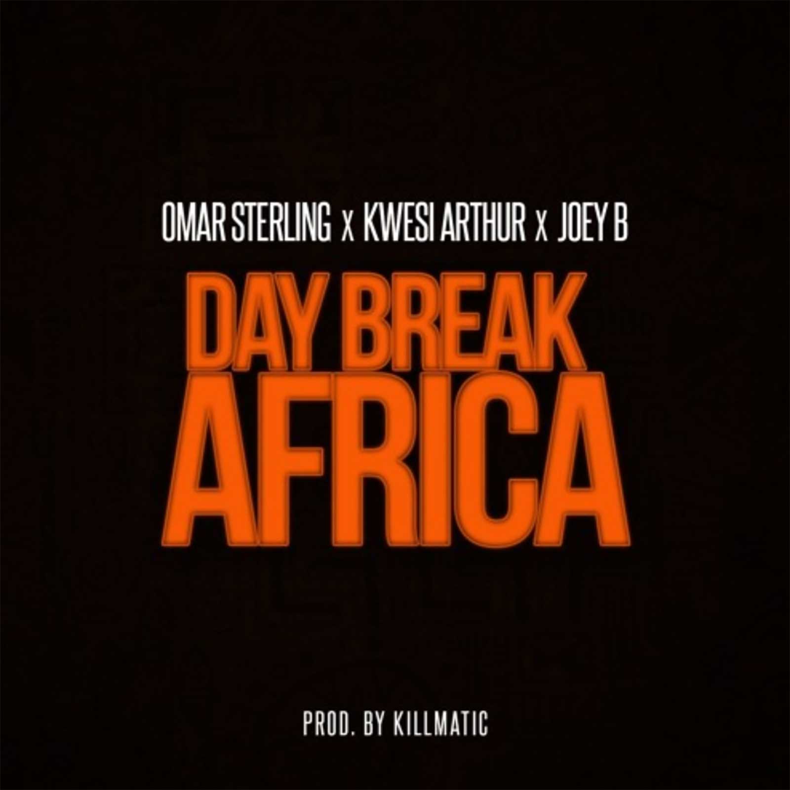 Day Break Africa by Omar Sterling feat. Kwesi Arthur & Joey B