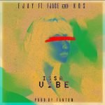 Issa Vibe by Ejay feat. FJace & KOS