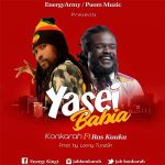 Yasei Babia by Konkarah feat. Ras Kuuku