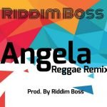 Angela(Reggae Remix) by Riddim Boss