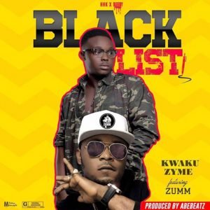 Blacklist by Kwaku Zyme feat. Zumm