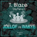 Jollof Vs Wakye (Main Chick vs Side Chick) by T Blaze