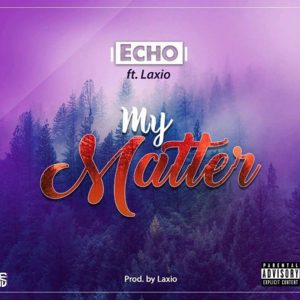 My Matter by Echo feat. Laxio