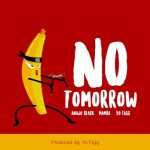 No Tomorrow by Anajo Black feat. Mamba & Yo Figg