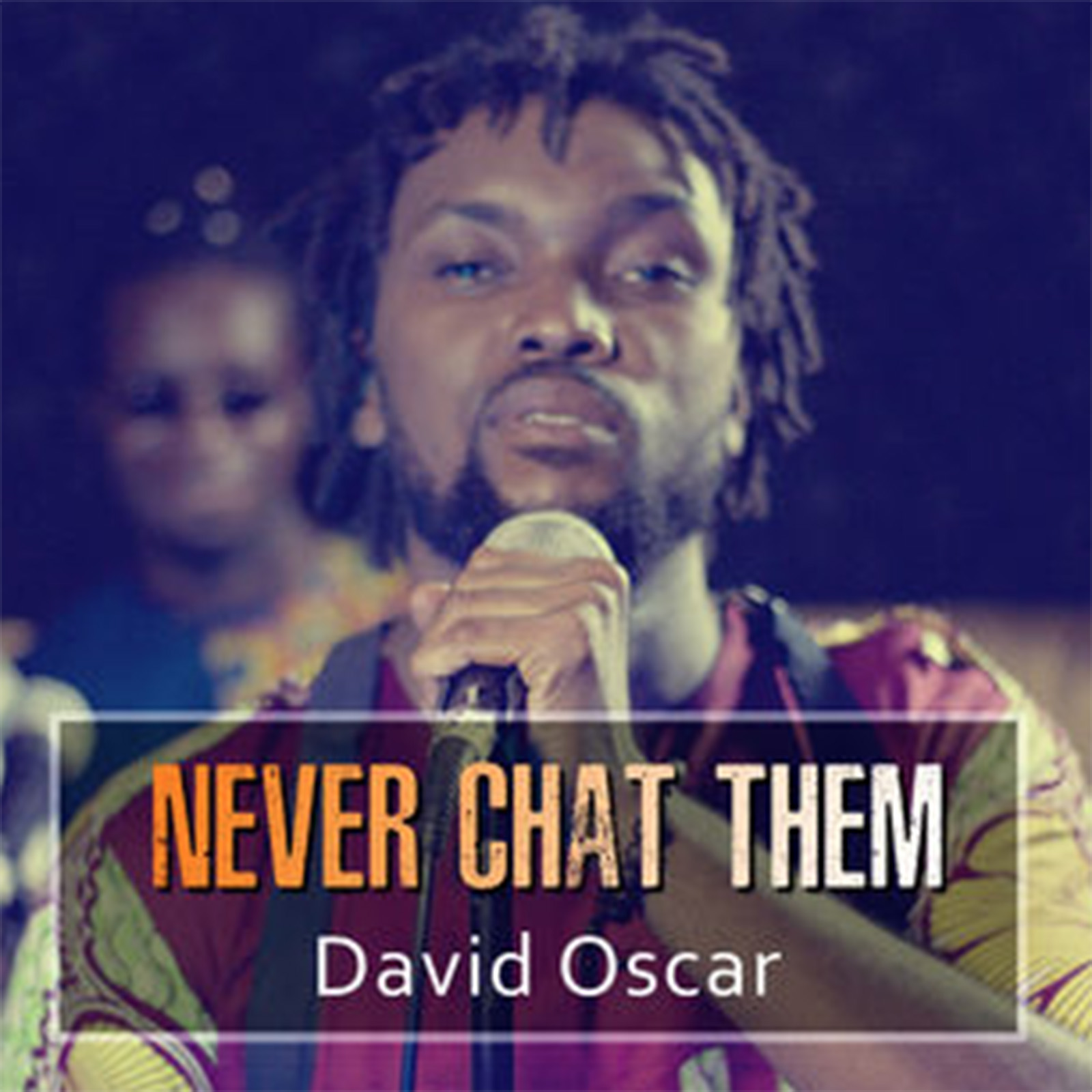 Never Chat Them by David Oscar