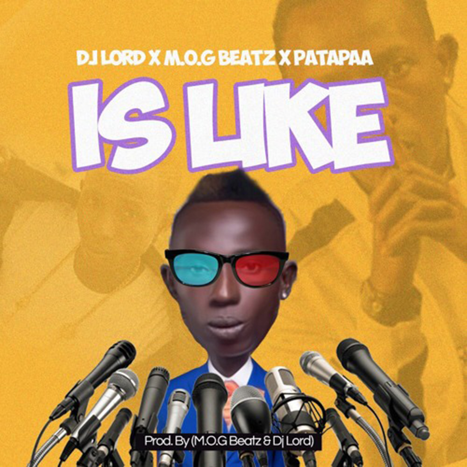 Is Like by DJ Lord feat. MOG Beatz & Patapaa