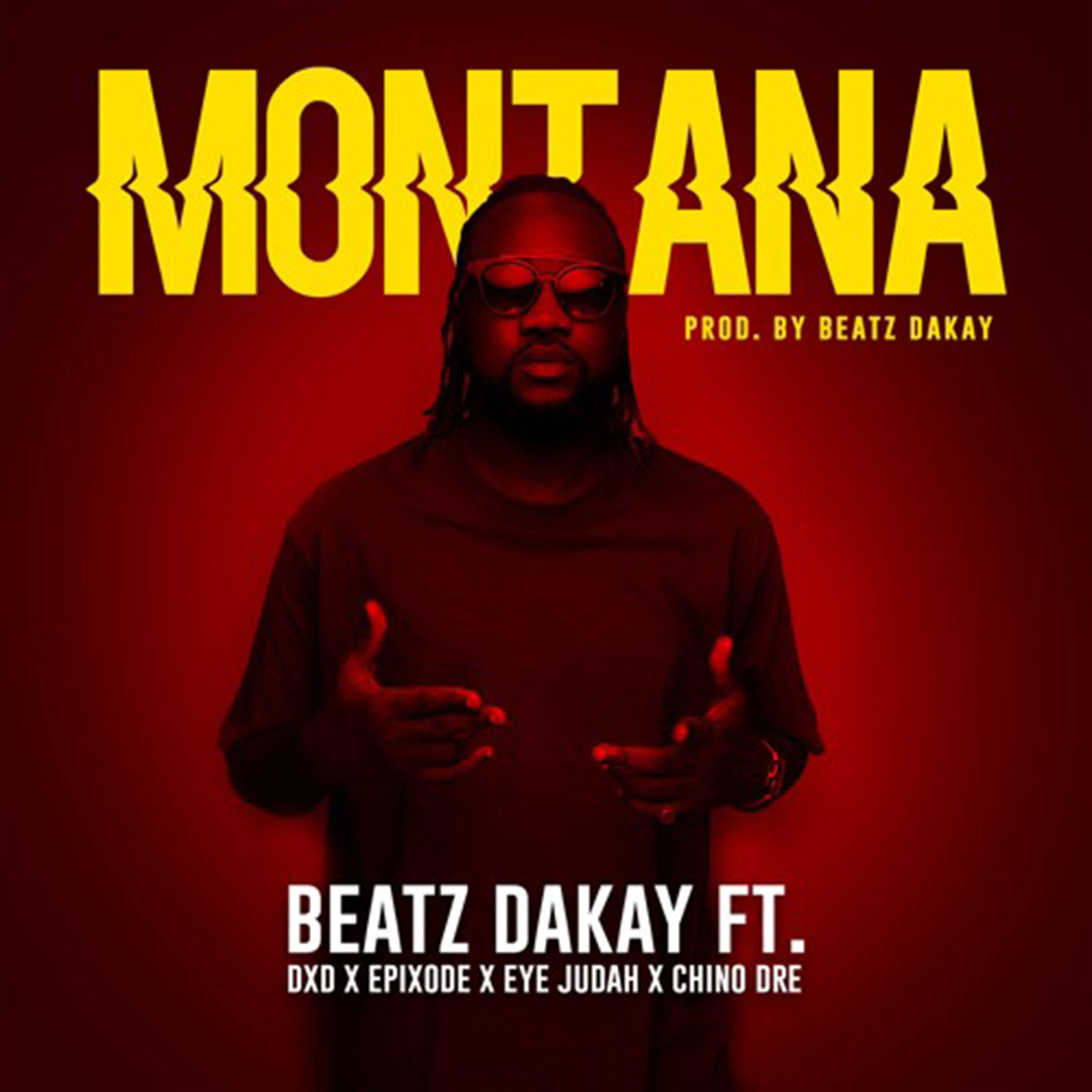 Montana by Beatz Dakay feat. DXD, Chino, Epixode & Eye Judah
