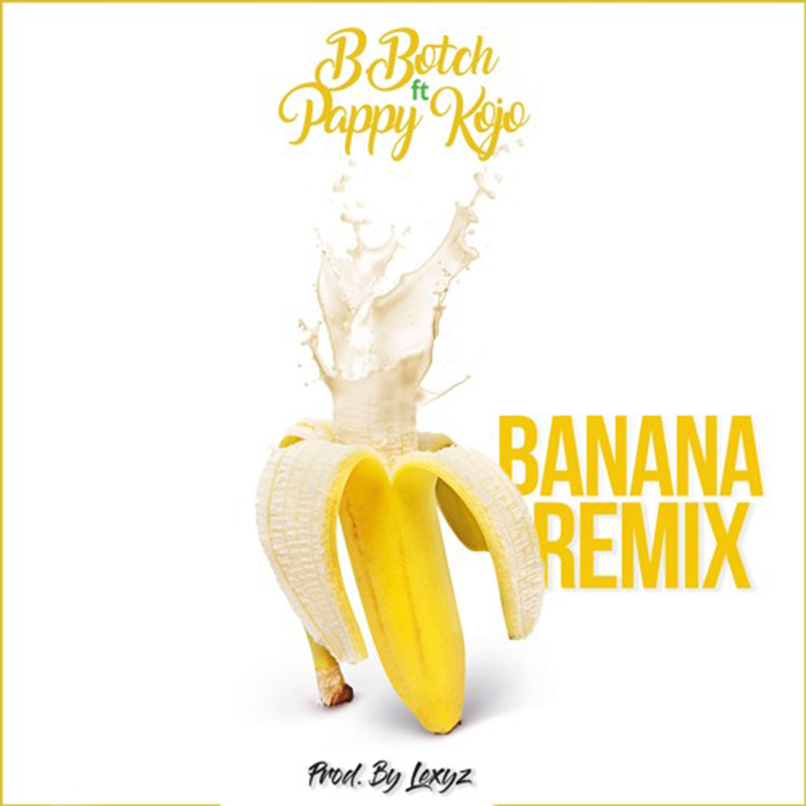Banana Remix by B.Botch feat. Pappy Kojo