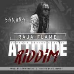 Sandra (Attitude Riddim) by Raja Flame