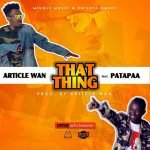 That Thing by Article Wan feat. Patapaa