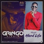 Hard Life (Gringo Riddim) by MiYaki