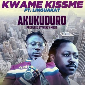 Akukuduro by Kwame Kissme feat. Linguakat