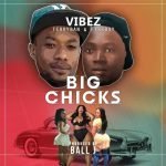 Big Chicks by Vibez