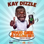 Your Girl Is Calling Me by Kay Dizzle