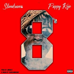 8's by Slim Drumz feat. Pappy Kojo