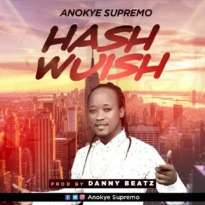 Hash Wuish by Anokye Supremo
