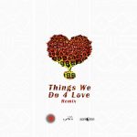 Things We Do 4 Love Remix by Ko-Jo Cue feat. KiDi & Sarkodie