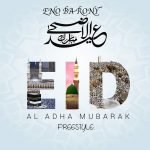 Al Adha Mubarak (Freestyle) by Eno Barony