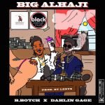 Big Alhaji by B.Botch feat. Dahlin Gage