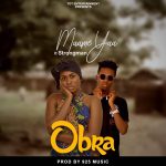 Obra by Maame Yaa feat. Strongman