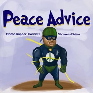 Peace Advice by Macho Rapper feat. Shawers Ebiem