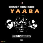 Yaaba by Slim Drumz feat. Medikal & Magnom