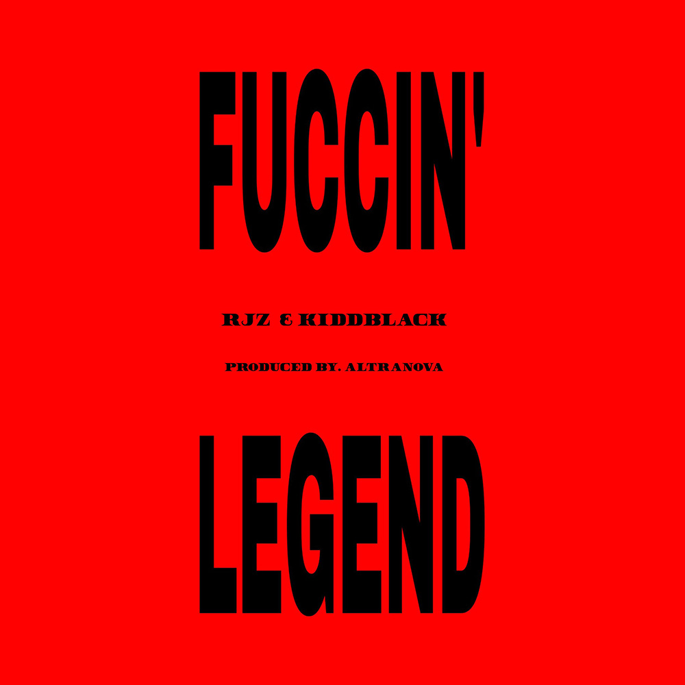 Fuccin' Legend by RJZ & Kiddblack