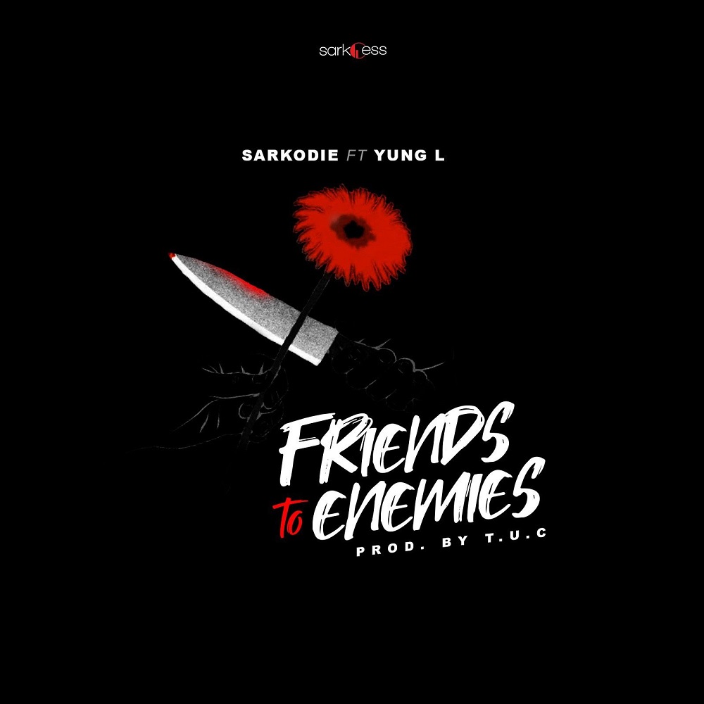 Friends To Enemies by Sarkodie feat. Yung L
