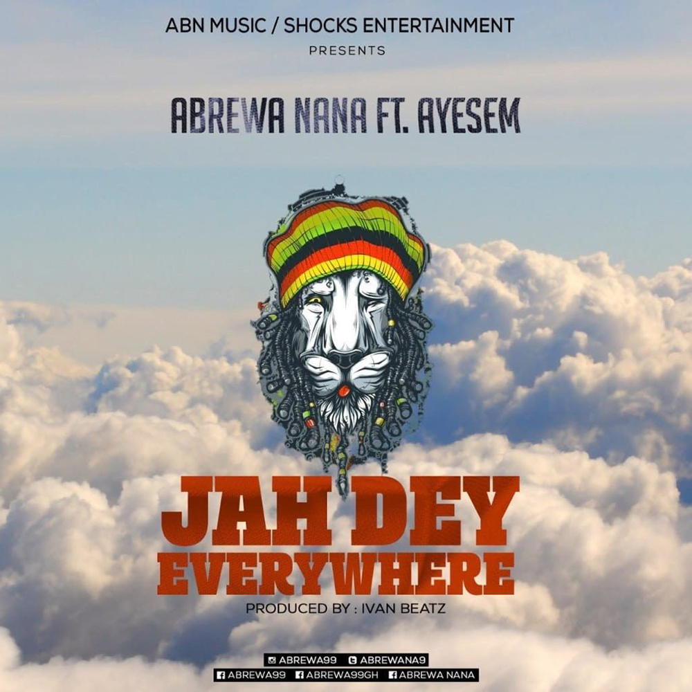 Jah Dey Everywhere by Abrewa Nana feat. Ayesem