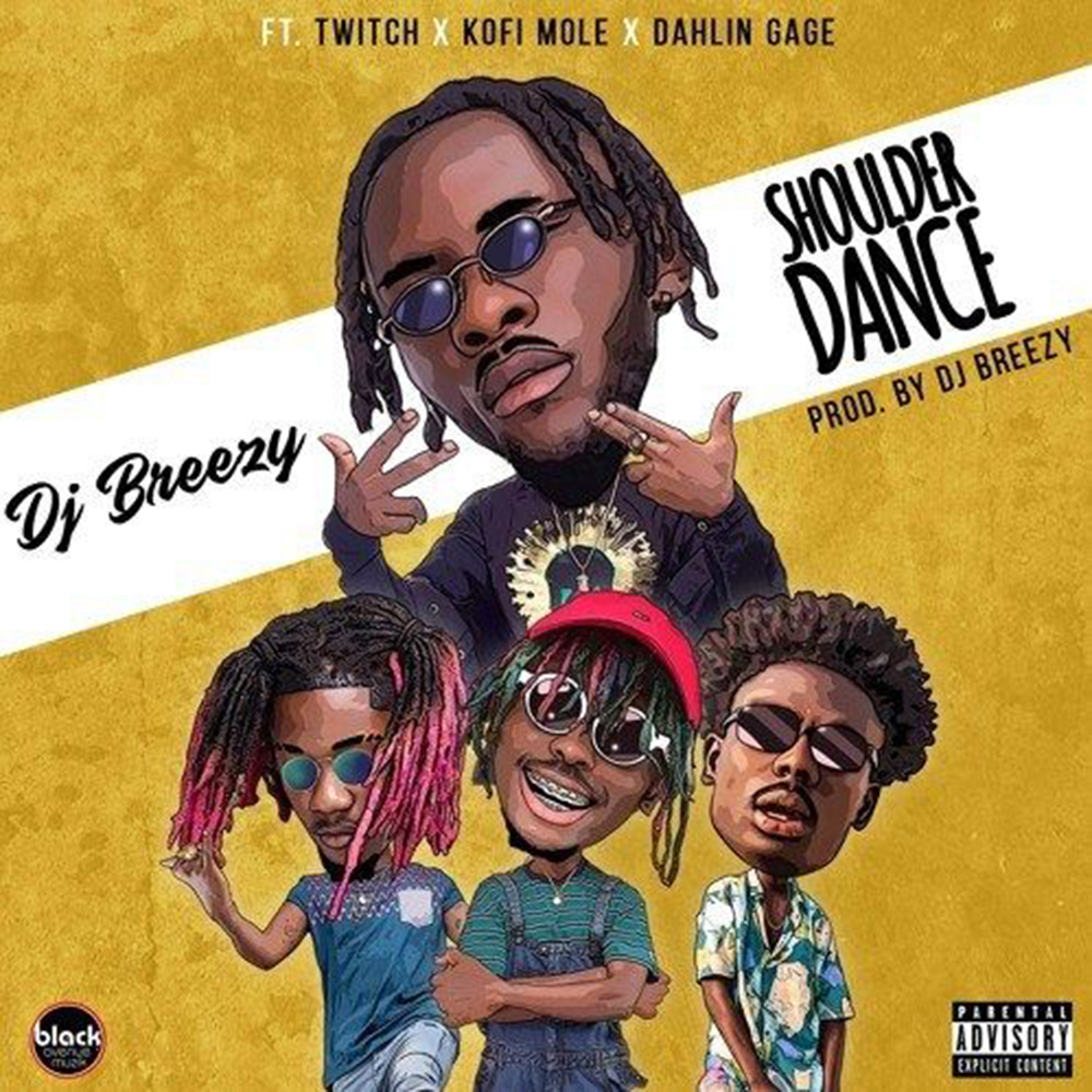 Shoulder Dance by DJ Breezy feat. Twitch, Kofi Mole & Dahlin Gage
