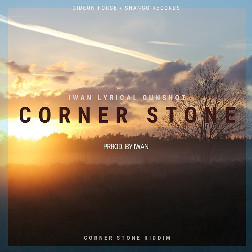 Corner Stone (Corner Tone Riddim) by IWAN