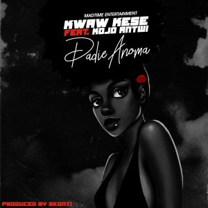 Dadie Anomaa by Kwaw Kese ft. Kojo Antwi