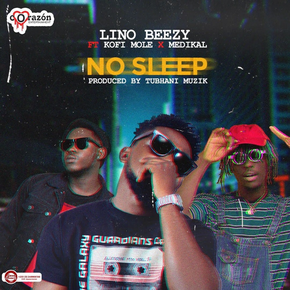 No Sleep by Lino Beezy feat. Kofi Mole & Medikal