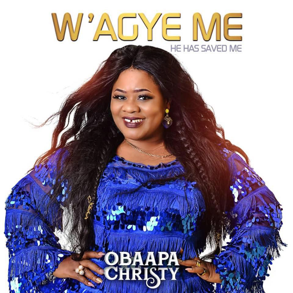 W'agye Me by Obaapa Christy