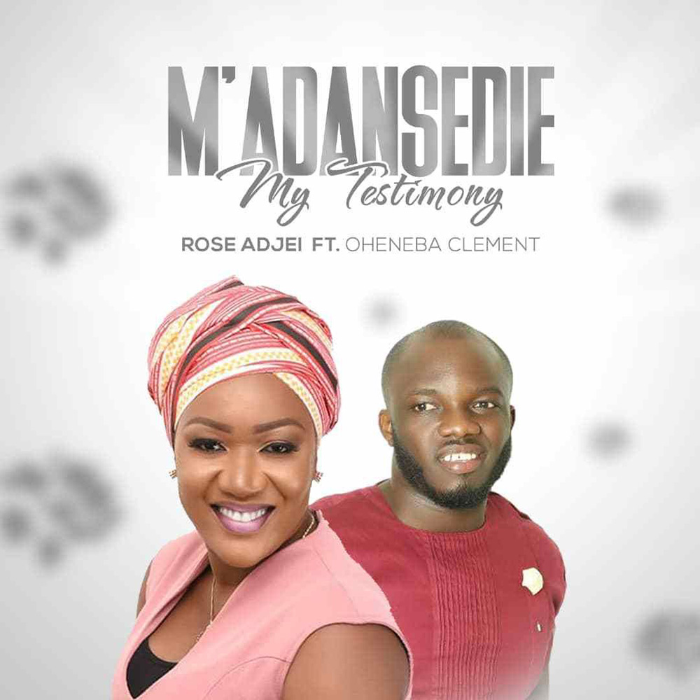 M'adansedie (My Testimony) by Rose Adjei feat. Oheneba Clement