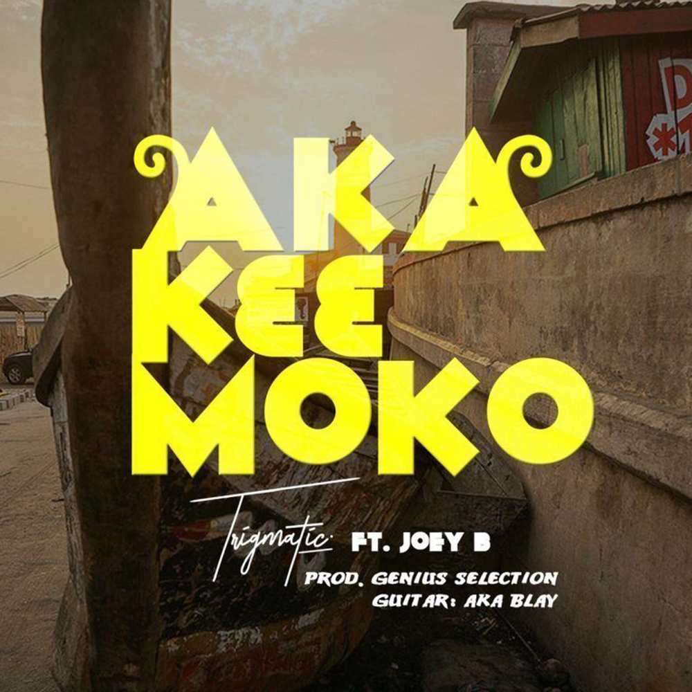 Aka Kɛɛ Moko B by Trigmatic feat. Joey B