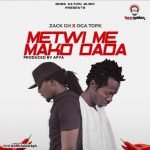 Metwi Me Mako DaDa by Zack GH feat. Top K