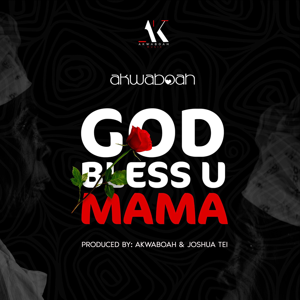 God Bless U Mama by Akwaboah
