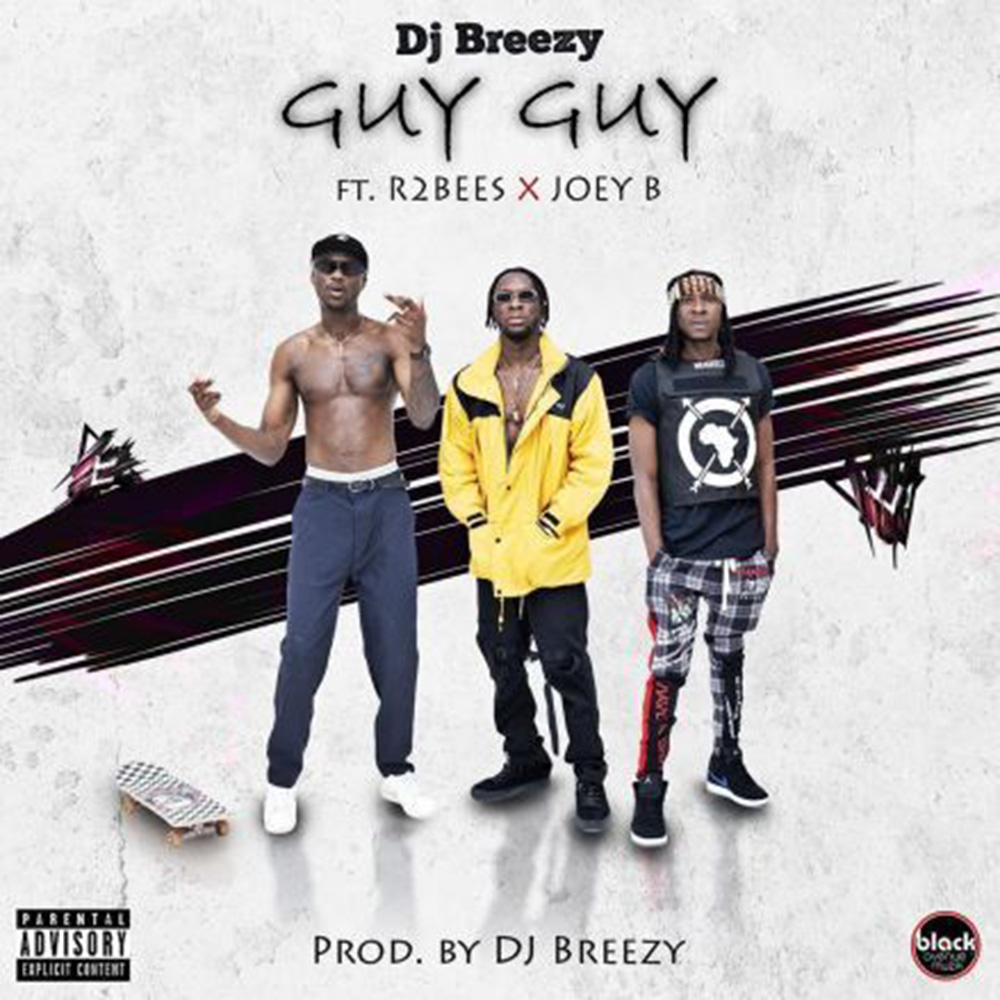 Guy Guy by DJ Breezy feat. R2Bees & Joey B
