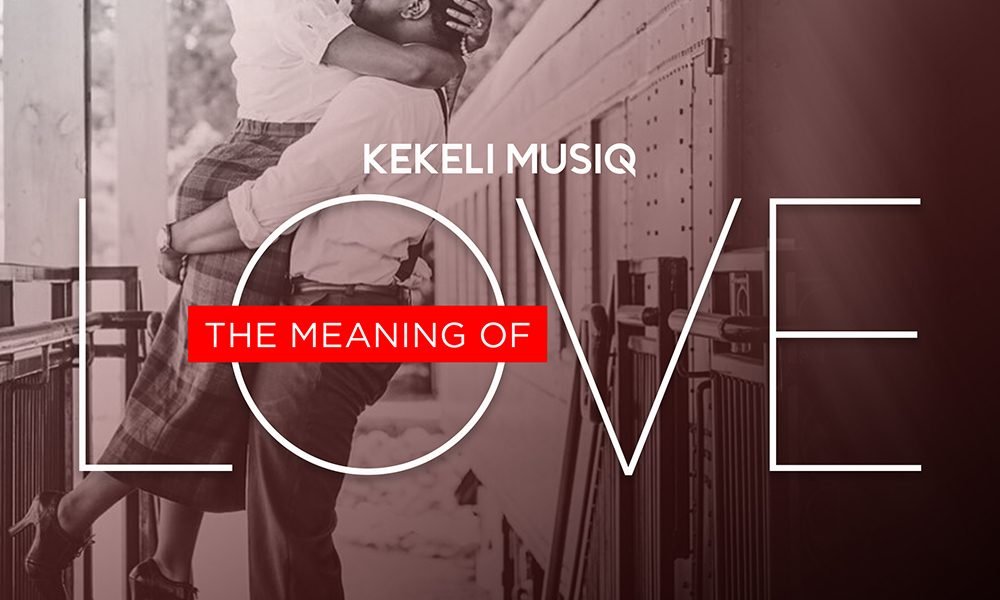 The Meaning Of Love by Kekeli MusiQ