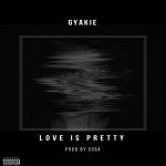 Love Is Pretty by Gyakie