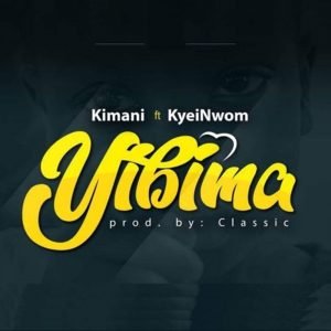 Yibima by Kimani feat. Kyei Nwom