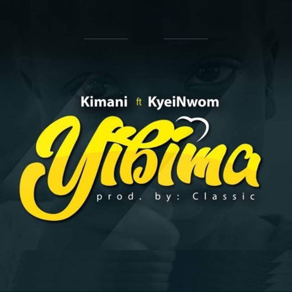 Yibima by Kimani feat. Kyei Nwom